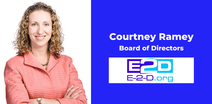 Courtney Ramey Appointed to Chair of the Board for E2D