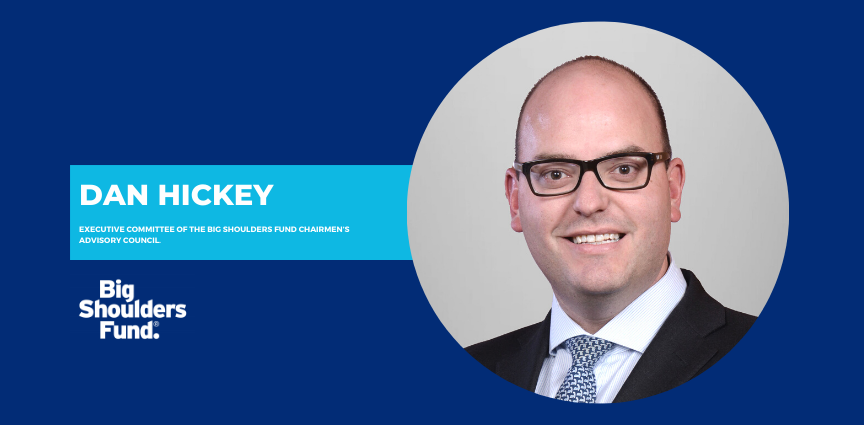 Dan Hickey Appointed to the Executive Committee of Big Shoulders Fund’s Chairmen’s Advisory Council