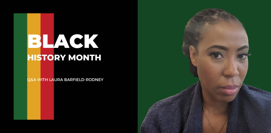 Black History Month: Spotlight with Laura Barfield-Rodney